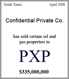 Confidential Private Co. has sold certain oil and gas properties to PXP - $335,000,000