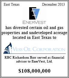 EnerVest has divested certain oil and gas properties and undeveloped acreage located in East Texas to Vess Oil Corporate - $108,000,000