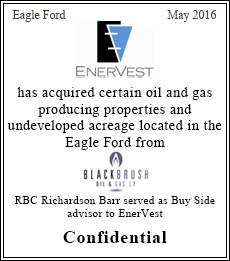 EnerVest has acquired certain oil and gas producing properties and undeveloped acreage located in the Eagle Ford from BlackBrush - Confidential