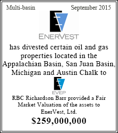 Enervest has divested certain oil and gas properties located in the Appalachian Basin, San Juan Basin, Michigan and Austin Chalk to EVEP - $250,000,000