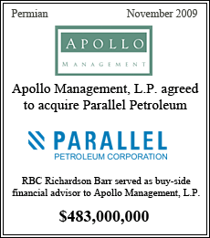 Apollo Management, L.P. agreed to acquire Parallel Petroleum. RBC Richardson Barr served as buy-side financial advisor to Apollo Management, L.P. - $483,000,000