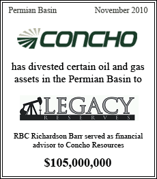 Concho has divested certain oil and gas assets in the Permian Basin to Legacy Reserves. RBC Richardson Barr served as financial advisor to Concho Resources - $105,000,000 - November 2010