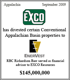 EXCO has divested certain Conventional Appalachian Basic properties to Enervest. RBC Richardson Barr is serving as financial advisor to EXCO Resources - $145,000,000