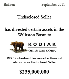 Undisclosed Seller hsa divested certain assets in the Williston Basin to Kadiak Oil & Gas Corp. RBC Richardson Barr served as financial advisor to an Undisclosed Seller.  Bakken - September 2011 - $235,000,000